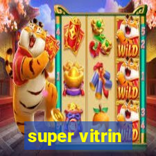 super vitrin